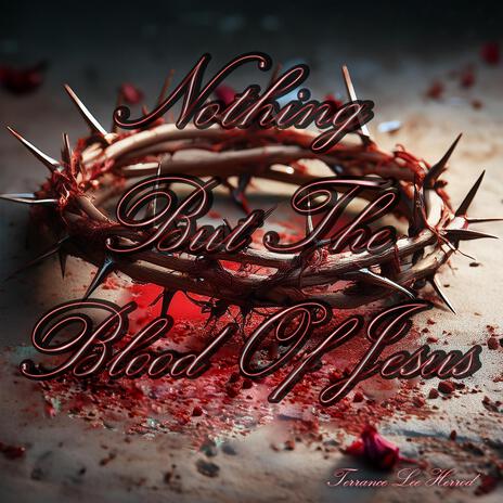 Nothing But The Blood Of Jesus | Boomplay Music