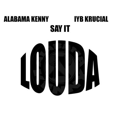 Say It Louda ft. IYB Krucial | Boomplay Music