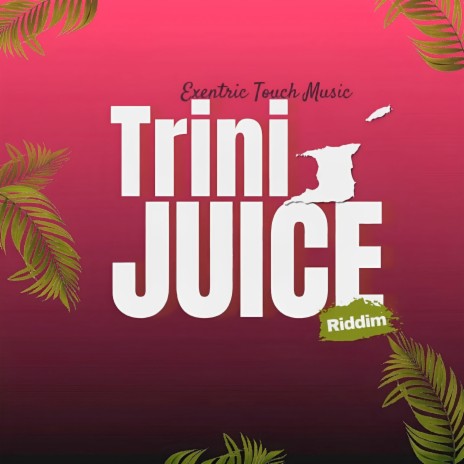 Trini Juice Riddim (Instrumental)