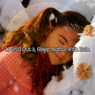 36 Chill Out & Sleep Nights avec la pluie