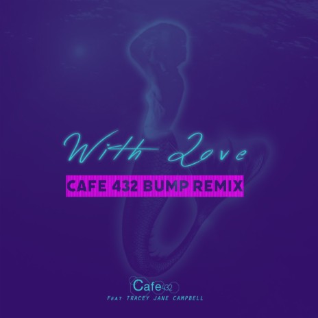 With Love (Cafe 432 Bump Remix) ft. Tracey Jane Campbell | Boomplay Music