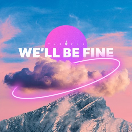 WE'LL BE FINE | Boomplay Music