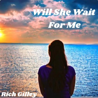 Will She Wait For Me