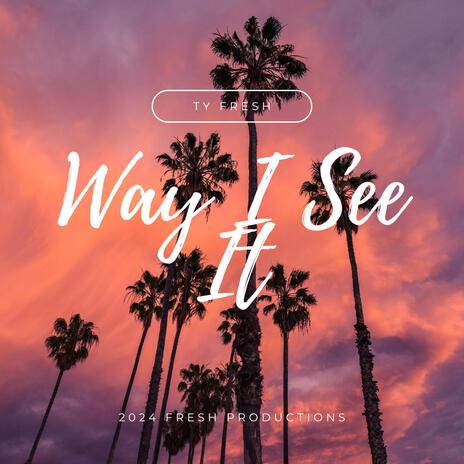 Way I See It | Boomplay Music