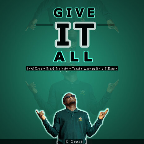 Give It All ft. Lord Kess, Black Majesty, Trooth Wordsmith & T-Danso | Boomplay Music