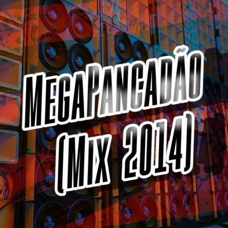 Megapancadão (Mix 2014) | Boomplay Music