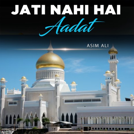 Jati Nahi Hai Aadat | Boomplay Music