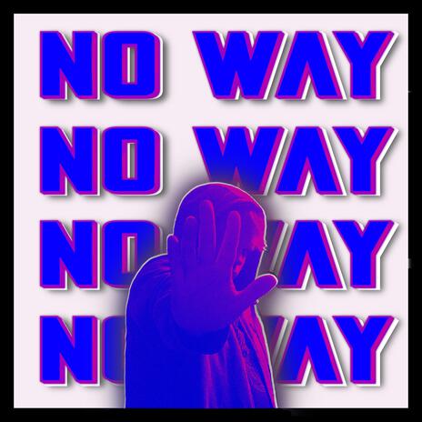 NO WAY | Boomplay Music