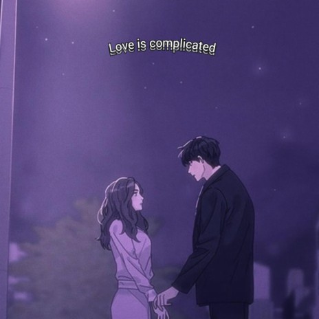 Love is complicated | Boomplay Music
