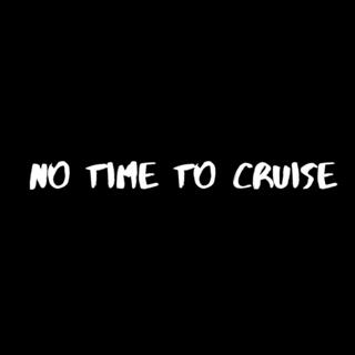 No Time to Cruise