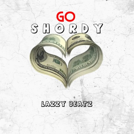 Go Shordy | Boomplay Music