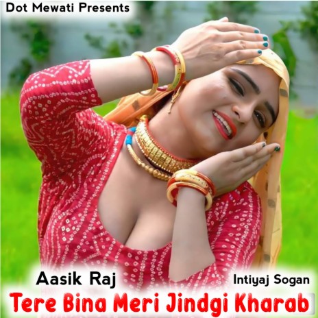 Tere Bina Meri Jindgi Kharab ft. Intiyaj Sogan | Boomplay Music