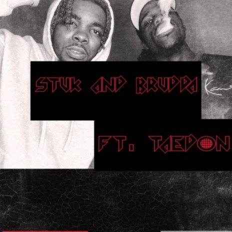 Stuk & Brudda ft. TaeDon | Boomplay Music