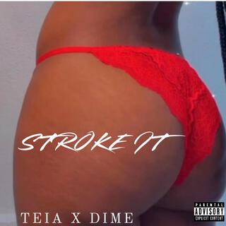 Stroke It ft. Teia Denee lyrics | Boomplay Music