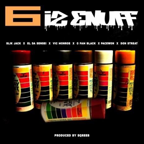 6 is Enuff ft. Vic Monroe, El Da Sensei, G Fam Black, Pacewon & Don Streat | Boomplay Music