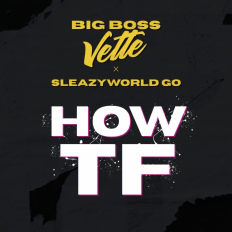 How TF ft. SleazyWorld Go | Boomplay Music