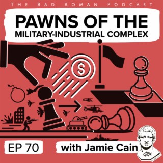 Pawns of the Military-Industrial Complex with Jamie Cain