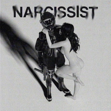 NARCISSIST! | Boomplay Music