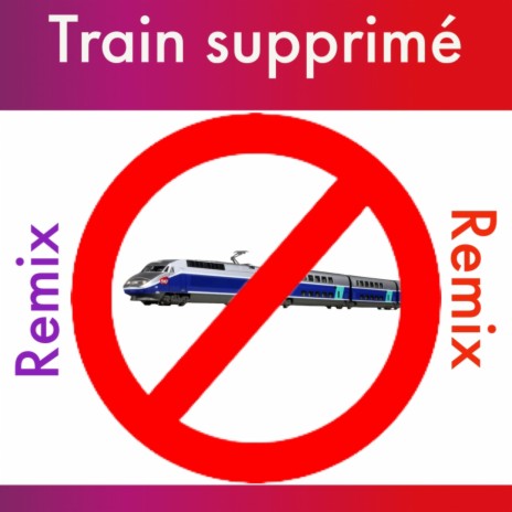 Train supprimé (Remix)