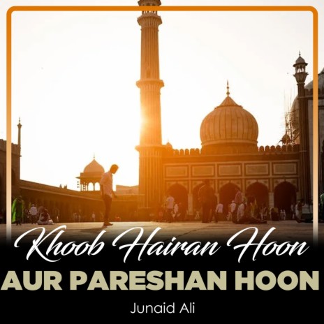 Khoob Hairan Hoon Aur Pareshan Hoon | Boomplay Music