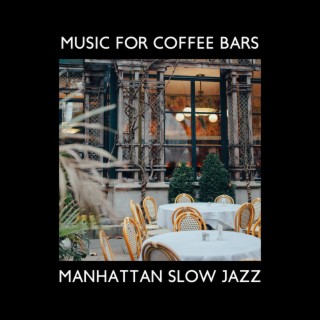 Music for Coffee Bars: Manhattan Slow Jazz