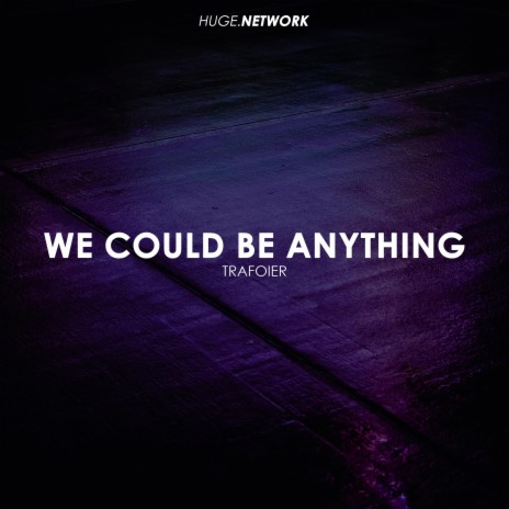 We Could Be Anything | Boomplay Music