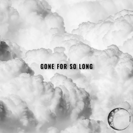Gone for So Long | Boomplay Music
