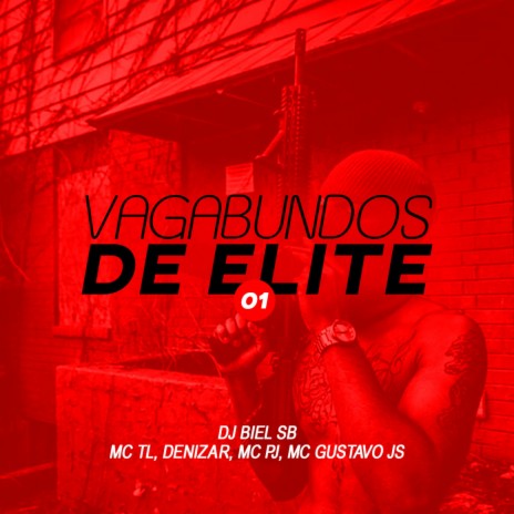 Vagabundos de Elite ft. mc tl, mc pj, mc gustavo js & denizar