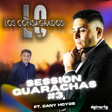 Enganchados: Prohibido Amor - Hoy Somos Felices - Yo Sere - Hoy Tendras Amor Que Perdonarme #3 (Session Guarachas) ft. delnortemusic producciones & Dany Hoyos | Boomplay Music