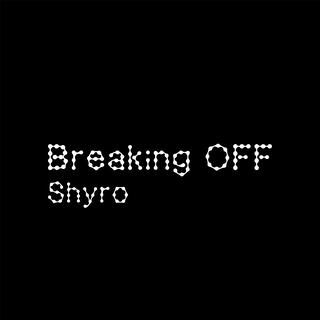 Breaking Off