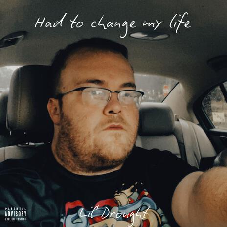 had to change my life | Boomplay Music