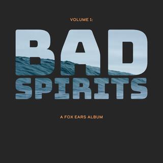 Volume One: Bad Spirits