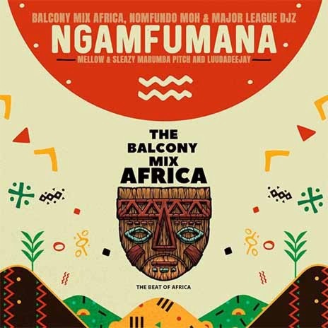 Ngamfumana ft. Balcony Mix Africa, Nomfundo Moh, Marumba Pitch, Mellow & Sleazy and LuuDaDeejay | Boomplay Music