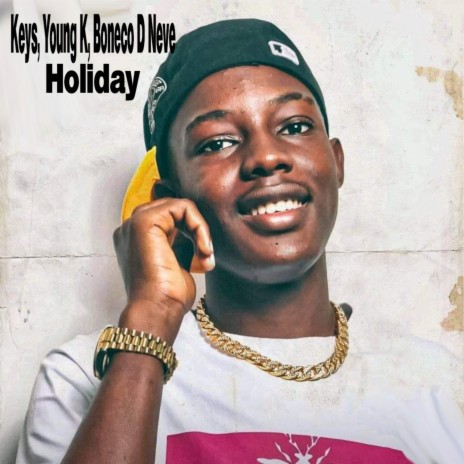 Holiday ft. Young K & Boneco D Neve | Boomplay Music