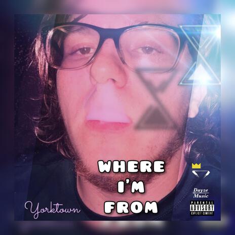 WHERE I'M FROM | Boomplay Music