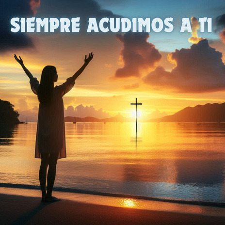 Siempre Acudimos a Ti ft. Coral Salesiana Música Católic & Dios De Israel