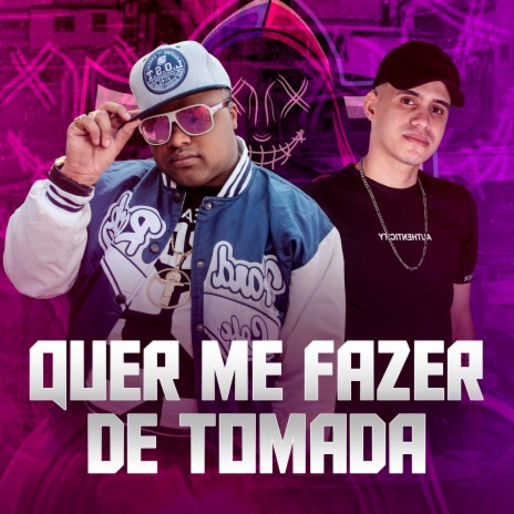 QUER ME FAZER DE TOMADA ft. DJ DUBAI | Boomplay Music