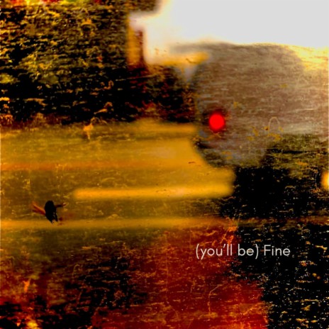 (you'll be) Fine | Boomplay Music