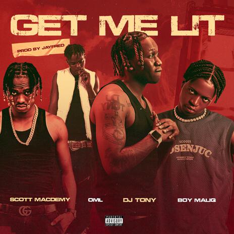 GET ME LIT ft. bhadboi OML, SCOTT MACDEMY & BOY MALIQ | Boomplay Music