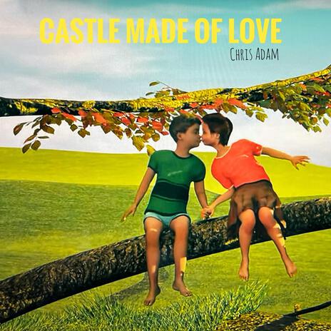 Castle Made of Love | Boomplay Music