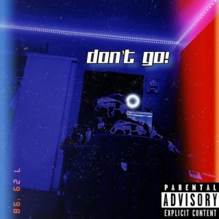 DONT GO! lyrics | Boomplay Music