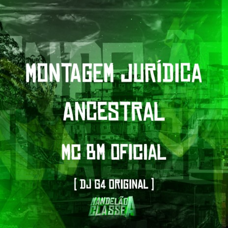 Montagem Jurídica Ancestral ft. Mc Bm Oficial | Boomplay Music