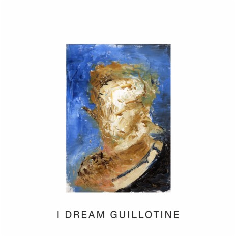 I Dream Guillotine | Boomplay Music