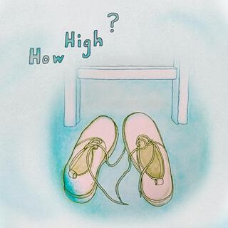 How High?