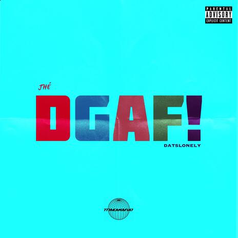 DGAF! ft. DATSLONELY