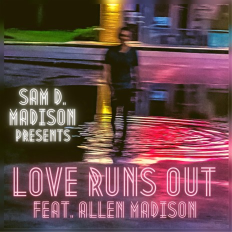 Love Runs Out ft. Allen Madison | Boomplay Music