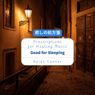 癒しの処方箋: Prescriptions for Healing Music - Good for Sleeping