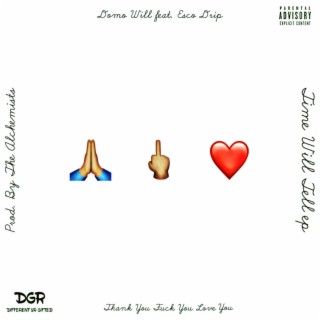 Thank You Fuck You Love You ft. Esco D.R.I.P. lyrics | Boomplay Music