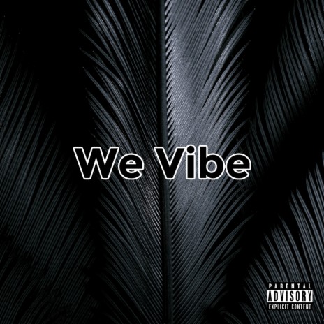 We Vibe | Boomplay Music