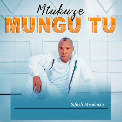 Mtukuze Mungu Tu